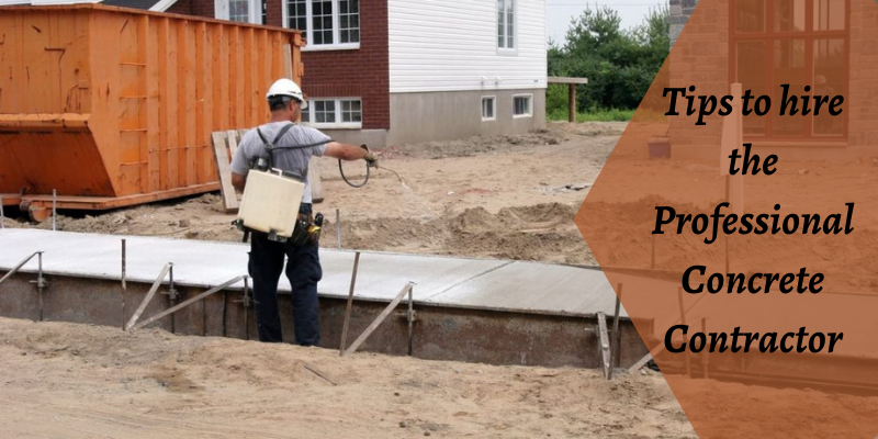 Tips to hire the Professional Concrete Contractor