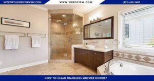 How To Clean Frameless Shower Doors?