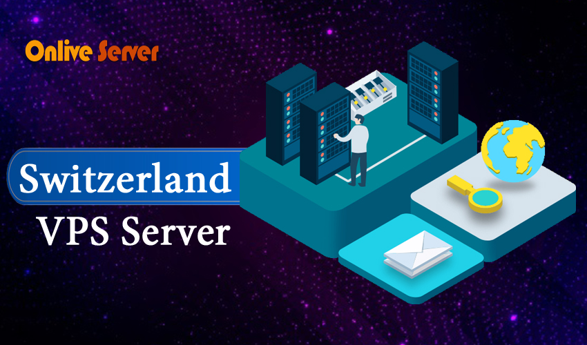 Buy Perfect Switzerland VPS Server for Your Website by Onlive Server