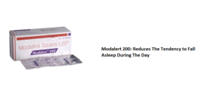 Modalert 200: Reduces The Tendency to Fall Asleep During The Day