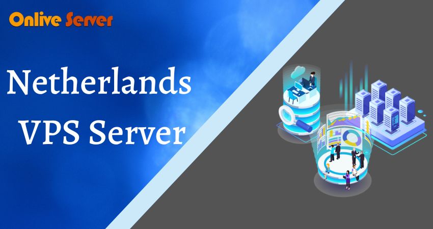 Netherlands VPS Server One of the Best Hosting Services in the World