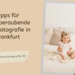 Tipps für atemberaubende Babyfotografie in Frankfurt