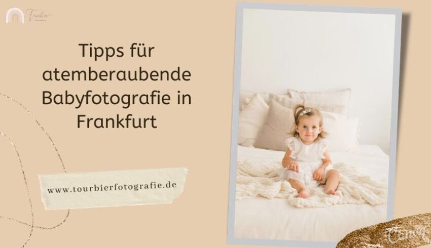Tipps für atemberaubende Babyfotografie in Frankfurt