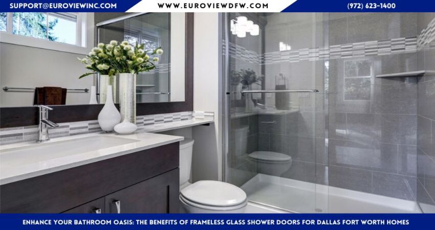 The Benefits of Frameless Glass Shower Doors for Dallas Fort Worth Homes