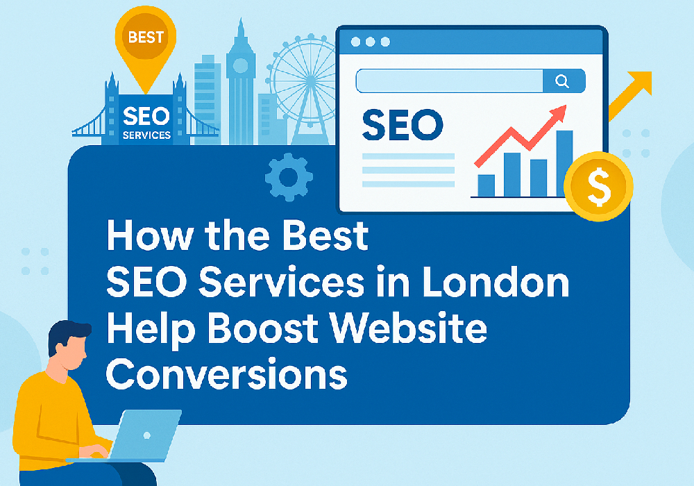 How the Best SEO Services in London Help Boost Website Conversions