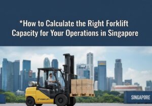 How to Calculate the Right Forklift Capacity for Your Operations in Singapore