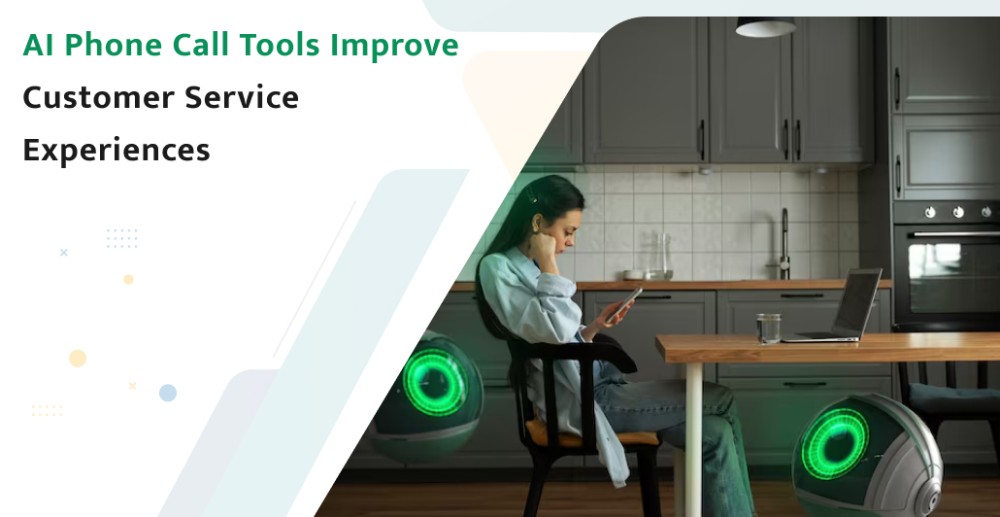 AI Phone Call Tools Improve Customer Service Experiences